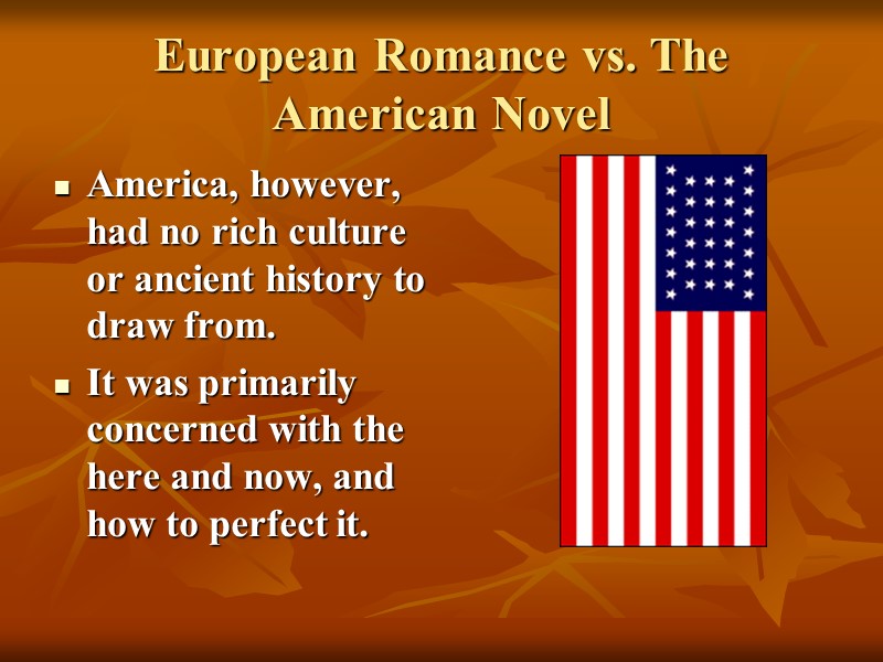 European Romance vs. The American Novel America, however, had no rich culture or ancient